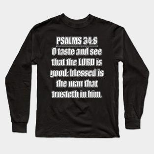 Bible Verse Psalm 34:8 Long Sleeve T-Shirt